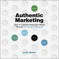 Authentic Marketing : How to Capture Hearts and Minds through the Power of Purpose （Library）