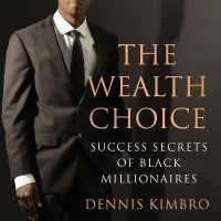 The Wealth Choice : Success Secrets of Black Millionaires