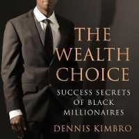The Wealth Choice : Success Secrets of Black Millionaires