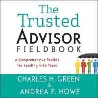 The Trusted Advisor Fieldbook : A Comprehensive Toolkit for Leading with Trust