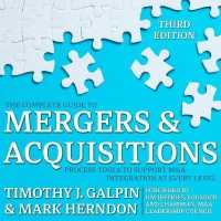 The Complete Guide to Mergers and Acquisitions Lib/E : Process Tools to Support M&A Integration at Every Level， 3rd Edition