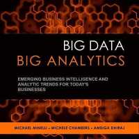 Big Data, Big Analytics : Emerging Business Intelligence and Analytic Trends for Today's Businesses （Library）