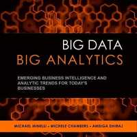 Big Data, Big Analytics : Emerging Business Intelligence and Analytic Trends for Today's Businesses