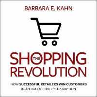 The Shopping Revolution : How Successful Retailers Win Customers in an Era of Endless Disruption