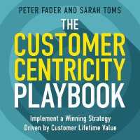 The Customer Centricity Playbook : Implement a Winning Strategy Driven by Customer Lifetime Value