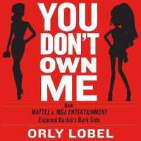 You Don't Own Me Lib/E : How Mattel V. MGA Entertainment Exposed Barbie's Dark Side