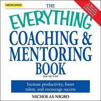 The Everything Coaching and Mentoring Book Lib/E : How to Increase Productivity, Foster Talent, and Encourage Success （Library）
