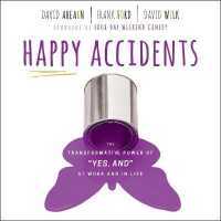 Happy Accidents : The Transformative Power of Yes, and at Work and in Life