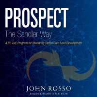Prospect the Sandler Way : A 30-Day Program for Mastering Stress-Free Lead Development