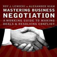 Mastering Business Negotiation : A Working Guide to Making Deals and Resolving Conflict （Library）