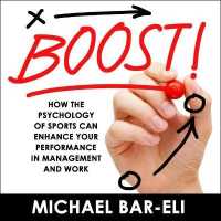 Boost! : How the Psychology of Sports Can Enhance Your Performance in Management and Work （Library）