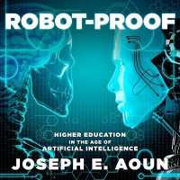 Robot-Proof : Higher Education in the Age of Artificial Intelligence