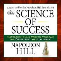 The Science of Success : Napoleon Hill's Proven Program for Prosperity and Happiness （MP3 UNA）
