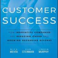 Customer Success : How Innovative Companies Are Reducing Churn and Growing Recurring Revenue