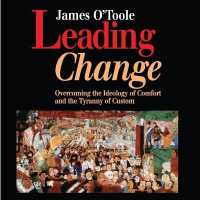 Leading Change : Overcoming the Ideology of Comfort and the Tyranny of Custom （Library）