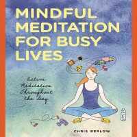 Mindful Meditation for Busy Lives : Active Meditation Throughout the Day