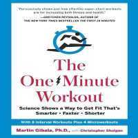 The One-Minute Workout Lib/E : Science Shows a Way to Get Fit That's Smarter, Faster, Shorter （Library）