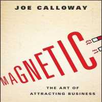 Magnetic : The Art of Attracting Business （Library）