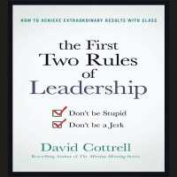 The First Two Rules of Leadership : Don't Be Stupid, Don't Be a Jerk