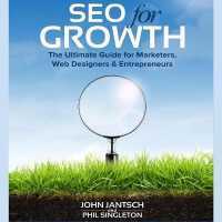 Seo for Growth : The Ultimate Guide for Marketers, Web Designers & Entrepreneurs