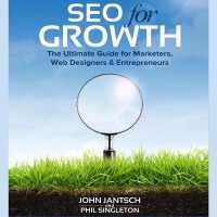 Seo for Growth : The Ultimate Guide for Marketers, Web Designers & Entrepreneurs