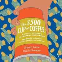 The $500 Cup Coffee : A Lifestyle Approach to Financial Independence