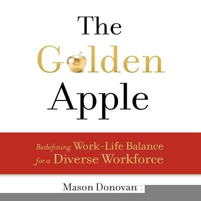 The Golden Apple : Redefining Work-Life Balance for a Diverse Workforce