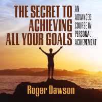 The Secret to Achieving All Your Goals Lib/E : An Advanced Course in Personal Achievement （Library）