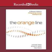 The Orange Line Lib/E : A Woman's Guide to Integrating Career, Family and Life （Library）