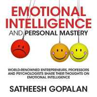Emotional Intelligence and Personal Mastery Lib/E : World-Renowned Entrepreneurs, Professors and Psychologists Share Their Thoughts on Emotional Intelligence