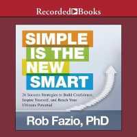 Simple Is the New Smart : 26 Success Strategies to Build Confidence, Inspire Yourself, and Reach Your Ultimate Potential