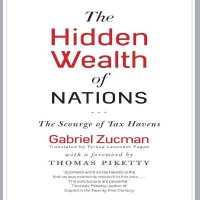 The Hidden Wealth Nations : The Scourge of Tax Havens