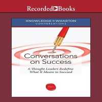 Conversations on Success : 6 Thought Leaders Redefine What It Means to Succeed （Library）