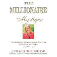 The Millionaire Mystique Lib/E : How Working Women Become Wealthy - and How You Can, Too! （Library）
