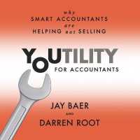 Youtility for Accountants : Why Smart Accountants Are Helping， Not Selling