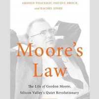 Moore's Law : The Life of Gordon Moore, Silicon Valley's Quiet Revolutionary