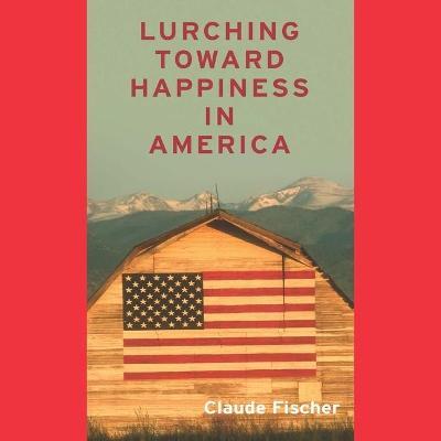 Lurching Towards Happiness in America (Your Coach in a Box)