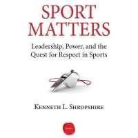 Sport Matters : Leadership, Power, and the Quest for Respect in Sports