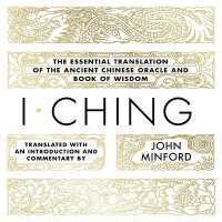 I Ching : The Essential Translation of the Ancient Chinese Oracle and Book of Wisdom
