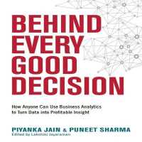 Behind Every Good Decision : How Anyone Can Use Business Analytics to Turn Data into Profitable Insight