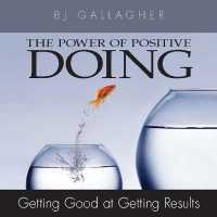The Power Positive Doing : Getting Good at Getting Results