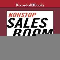 Nonstop Sales Boom : Powerful Strategies to Drive Consistent Growth Year after Year