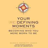 Your Redefining Moments : Becoming Who You Were Born to Be