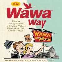 The Wawa Way : How a Funny Name and Six Core Values Revolutionized Convenience