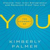 The Economy of You : Discover Your Inner Entrepreneur and Recession-Proof Your Life