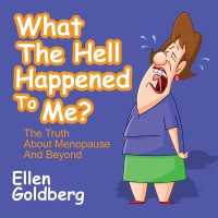 What the Hell Happened to Me? : The Truth about Menopause and Beyond （Library）