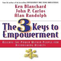 The 3 Keys to Empowerment : Release the Power within People for Astonishing Results (Your Coach in a Box)