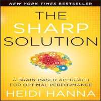 The Sharp Solution Lib/E : A Brain-Based Approach for Optimal Performance （Library）