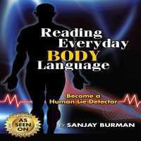 Reading Everyday Body Language : Become a Human Lie Detector