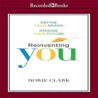 Reinventing You : Define Your Brand, Imagine Your Future
